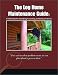 The Log Home Maintenance Guide: A Field Guide for Identifying, Preventing, and Solving Problems by Gary Schroeder