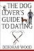 Book The Dog Lover's Guide to Dating: Using Cold Noses to Find Warm Hearts