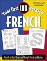 Your First 100 Words in French: French for Total Beginners (Your First 100 Words In!Series)