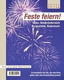 Feste feiern: Wien, Nieder&ouml;sterreich, Burgenland, Steiermark - Johanna Koenig