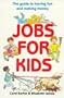 Jobs for Kids: The Guide to Having Fun and Making Money