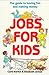 Jobs for Kids: The Guide to Having Fun and Making Money