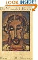 The Wounded Healer: Ministry in Contemporary Society : Text Complete and Unabridged