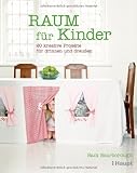 Produkt-Bild: Raum f&uuml;r Kinder: 20 kreative Projekte f&uuml;r drinnen und draussen