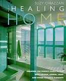 : The Healing Home: Creating the Perfect Place to Live with Colour, Aroma, Light and Other Natural Elements