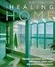 Books : The Healing Home: Creating the Perfect Place to Live with Colour, Aroma, Light and Other Natural Elements