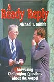 A Ready Reply: Answering Challenging Questions About the Gospel