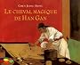 Le cheval magique de Han Gan