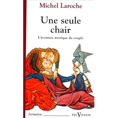 Une seule chair. L'Aventure mystique du couple