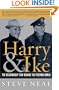 Harry and Ike: The Partnership That Remade the Postwar World (Lisa Drew Books)
