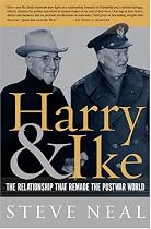 Harry and Ike : The Partnership That Remade the Postwar World