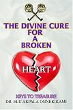 The Divine Cure for a Broken Heart: Keys to Treasure