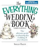 The Everything Wedding Book: The Ultimate Guide to Planning the Wedding of Your Dreams, Third Edition (Everything: Weddings)