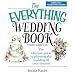 The Everything Wedding Book: The Ultimate Guide to Planning the Wedding of Your Dreams, Third Edition (Everything: Weddings)