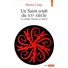 Un saint soufi du XXe si�cle : Le Cheikh Ahmad Al-Alaw�