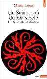 Un saint soufi du XXe si�cle : Le Cheikh Ahmad Al-Alaw�
