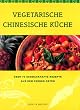 Vegetarische chinesische K�che. �ber 70 schmackhafte Rezepte aus dem Fernen Osten