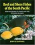 Reef and Shore Fishes of the South Pacific: New Caledonia to Tahiti and the Pitcairn Islands
