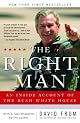 The Right Man: An Inside Account of the Bush White House by David Frum