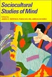 Sociocultural Studies of Mind (Learning in Doing: Social, Cognitive and Computational Perspectives)