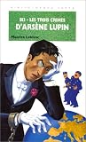 813, les trois crimes d'Arsène Lupin par Maurice Leblanc 813, les trois crimes d'Arsène Lupin par Leblanc