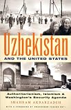 Uzbekistan and the United States: Authoritarianism, Islamism and Washington's Security Agenda