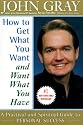 How to Get What You Want and Want What You Have: A Practical and Spiritual Guide to Personal Success