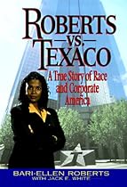 Roberts Vs. Texaco:: A True Story Of Race And Corporate America