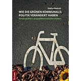 Wie die Gr�nen kommunale Politik ver�ndert habenvon "Stefan Dietrich"