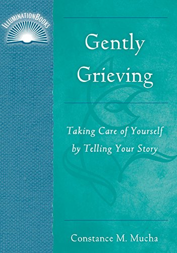 Gently Grieving: Taking Care of Yourself by Telling Your Story