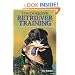 Tom Dokken's Retriever Training: The Complete Guide to Developing Your Hunting Dog