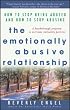 The Emotionally Abusive Relationship: How to Stop Being Abused and How to Stop Abusing