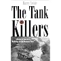 The Tank Killers: A History of America's World War II Tank Destroyer Force