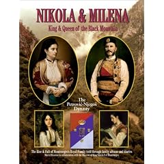 Nikola and Milena, King and Queen of the Black Mountain: The Rise and Fall of Montenegro's Royal Family Told Through Family Albums and Diaries
