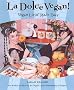 La Dolce Vegan!: Vegan Livin' Made Easy