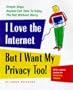 I Love the Internet, but I Want My Privacy, Too!