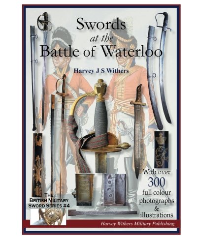 Swords at the Battle of Waterloo (The British Military Sword Series) (Volume 4)