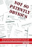 Not so Patently Obvious, The Brief History of Patenting Software in the U.S. and Europe and the Trouble with Patents in the Digital Age