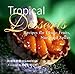 Tropical Desserts: Recipes for Exotic Fruits, Nuts, and Spices by Andrew MacLauchlan