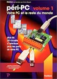 p�ri-PC, volume 1 : Votre PC et le reste du monde