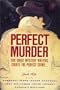 The Perfect Murder: Five Great Mystery Writers Create the Perfect Crime