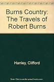 Burns country : the travels of Robert Burns : a journey through the countryside of the famous Scottish poet
