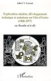 Exploration mini�re, d�veloppement technique et animisme en C�te d'Ivoire (1960-1977) : Ou Kumba m'a dit