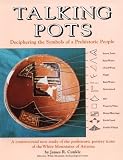 Talking Pots: Deciphering the Symbols of a Prehistoric People : A Study of the Prehistoric Pottery Icons of the White Mountains of Arizona