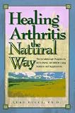 Healing Arthritis the Natural Way: The Breakthrough Program for Reversing Arthritis Using Nutrition and Supplements