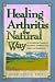 Book Healing Arthritis the Natural Way: The Breakthrough Program for Reversing Arthritis Using Nutrition and Supplements