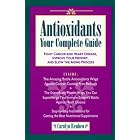 Antioxidants: Your Complete Guide: Fight Cancer and Heart Disease, Improve Your Memory,... by  Carolyn Reuben