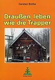 Drau�en leben wie die Trapper - Carsten Bothe
