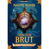 Die Feuerreiter Seiner Majest�t, 1: Drachenbrutvon "Naomi Novik"