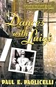 Dances with Luigi: A Grandson's Determined Quest to Comprehend Italy and the Italians
